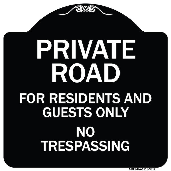 Designer Series-Private Road For Residents And Guests Only No Trespassing, 18" H, BW-1818-9912
